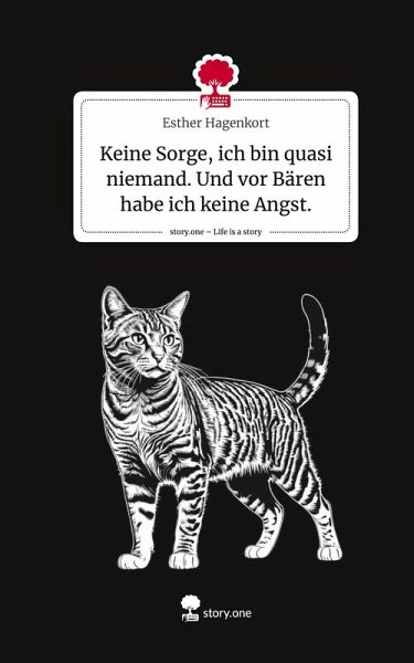 Keine Sorge, ich bin quasi niemand. Und vor Bären habe ich keine Angst.. Life is a Story - story.one Keine Sorge, ich bin quasi niemand. Und vor Bären habe ich keine Angst.. Life is a Story - story.one