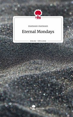 Eternal Mondays. Life is a Story - story.one - momoon, momoon