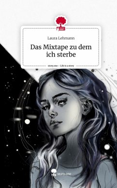 Das Mixtape zu dem ich sterbe. Life is a Story - story.one - Lehmann, Laura