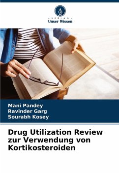 Drug Utilization Review zur Verwendung von Kortikosteroiden - Pandey, Mani;Garg, Ravinder;Kosey, Sourabh