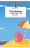 Auf den Bahamas schwimmen die Schweine. Life is a Story - story.one