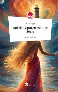 Auf den Spuren meiner Seele. Life is a Story - story.one - Wagner, Lisa