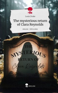 The mysterious return of Clara Reynolds. Life is a Story - story.one - Drake, Louis