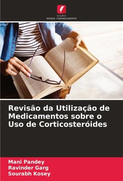 Revisão da Utilização de Medicamentos sobre o Uso de Corticosteróides - Pandey, Mani;Garg, Ravinder;Kosey, Sourabh