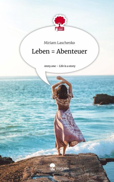 Leben = Abenteuer. Life is a Story - story.one