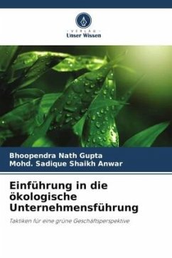 Einführung in die ökologische Unternehmensführung - Gupta, Bhoopendra Nath;Shaikh Anwar, Mohd. Sadique