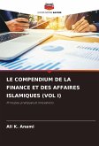 LE COMPENDIUM DE LA FINANCE ET DES AFFAIRES ISLAMIQUES (VOL I)