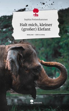 Cover Halt mich, kleiner (großer) Elefant. Life is a Story - story.one