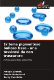 Eritema pigmentoso bolloso fisso - una tossicosi da non trascurare