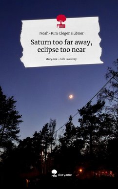 Cover Saturn too far away, eclipse too near. Life is a Story - story.one