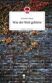 Was der Welt gehörte. Life is a Story - story.one Was der Welt gehörte. Life is a Story - story.one
