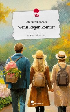 wenn Regen kommt. Life is a Story - story.one - Krause, Lara Michelle