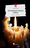 Die Substanz deines Selbsts. Life is a Story - story.one Die Substanz deines Selbsts. Life is a Story - story.one