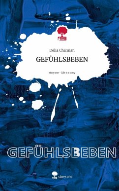 GEFÜHLSBEBEN. Life is a Story - story.one - Chicman, Delia