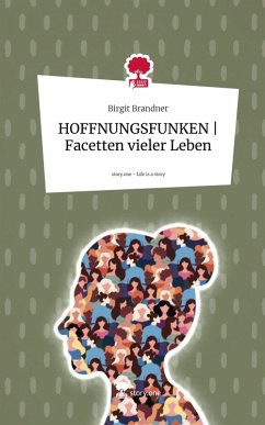 HOFFNUNGSFUNKEN   Facetten vieler Leben. Life is a Story - story.one - Brandner, Birgit