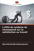 L'effet du système de récompense sur la satisfaction au travail L'effet du système de récompense sur la satisfaction au travail