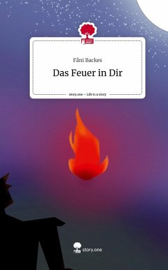 Das Feuer in Dir. Life is a Story - story.one - Fâni Backes