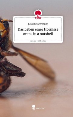 Das Leben einer Hornisse or me in a nutshell. Life is a Story - story.one - Straetmanns, Lovis