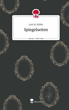 Spiegelseiten. Life is a Story - story.one - Müller, Leni M.