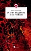Du sollst den Schmerz in mir verstehen. Life is a Story - story.one Du sollst den Schmerz in mir verstehen. Life is a Story - story.one