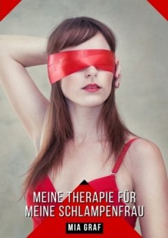 Meine Therapie für meine Schlampenfrau - Graf, Mia