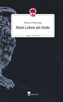 Mein Leben als Dodo. Life is a Story - story.one - Ohnesorge, Rebecca