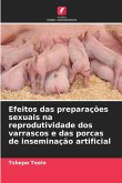 Efeitos das preparações sexuais na reprodutividade dos varrascos e das porcas de inseminação artificial Efeitos das preparações sexuais na reprodutividade dos varrascos e das porcas de inseminação artificial