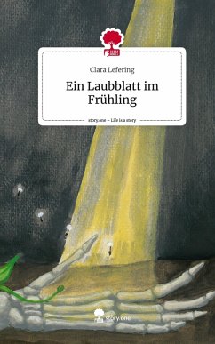 Ein Laubblatt im Frühling. Life is a Story - story.one - Lefering, Clara Ein Laubblatt im Frühling. Life is a Story - story.one - Lefering, Clara