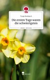 Die ersten Tage waren die schwierigsten. Life is a Story - story.one Die ersten Tage waren die schwierigsten. Life is a Story - story.one