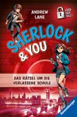 Sherlock & You, Band 2: Das Rätsel um die verlassene Schule. Ein Rätsel-Krimi von "Young Sherlock Holmes"-Erfolgsautor A