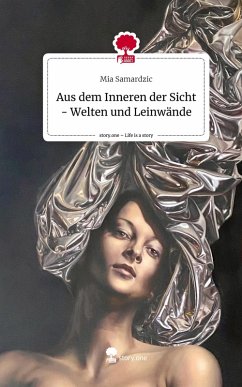 Cover Aus dem Inneren der Sicht - Welten und Leinwände. Life is a Story - story.one