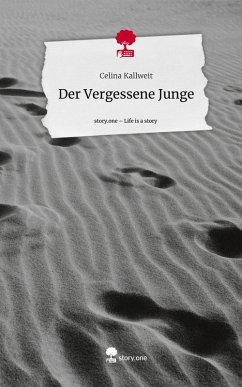 Der Vergessene Junge. Life is a Story - story.one - Kallweit, Celina