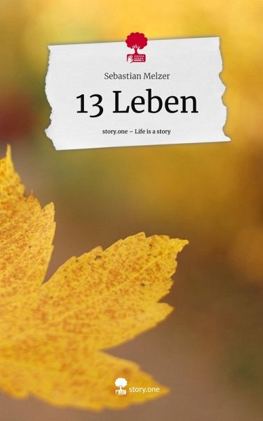 13 Leben. Life is a Story - story.one 13 Leben. Life is a Story - story.one