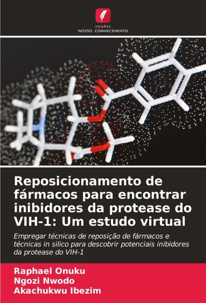 Reposicionamento de fármacos para encontrar inibidores da protease do VIH-1: Um estudo virtual Reposicionamento de fármacos para encontrar inibidores da protease do VIH-1: Um estudo virtual