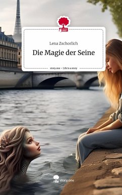 Die Magie der Seine. Life is a Story - story.one - Zschorlich, Lena