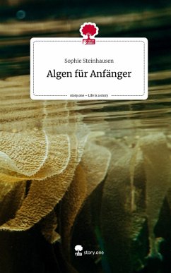 Algen für Anfänger. Life is a Story - story.one - Steinhausen, Sophie