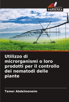 Utilizzo di microrganismi o loro prodotti per il controllo dei nematodi delle piante - Abdelmoneim, Tamer