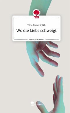Cover Wo die Liebe schweigt. Life is a Story - story.one