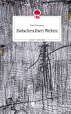Zwischen Zwei Welten. Life is a Story - story.one Zwischen Zwei Welten. Life is a Story - story.one