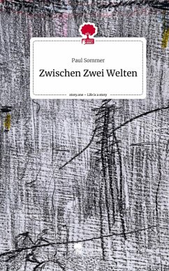 Cover Zwischen Zwei Welten. Life is a Story - story.one