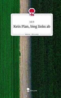 Cover Kein Plan, bieg links ab. Life is a Story - story.one
