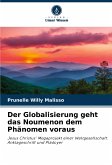 Der Globalisierung geht das Noumenon dem Phänomen voraus