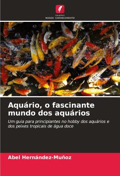 Aquário, o fascinante mundo dos aquários - Hernández-Muñoz, Abel