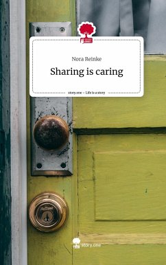 Sharing is caring. Life is a Story - story.one - Reinke, Nora