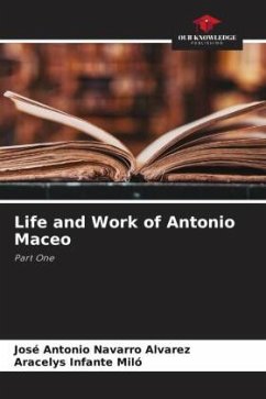 Life and Work of Antonio Maceo - Navarro Álvarez, José Antonio;Infante Miló, Aracelys