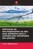 Utilização de microrganismos ou dos seus produtos para o controlo dos nemátodos das plantas