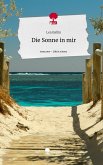 Die Sonne in mir. Life is a Story - story.one Die Sonne in mir. Life is a Story - story.one
