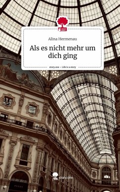Als es nicht mehr um dich ging. Life is a Story - story.one Cover Als es nicht mehr um dich ging. Life is a Story - story.one