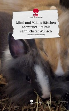Cover Mimi und Milans Häschen Abenteuer - Mimis sehnlichster Wunsch. Life is a Story - story.one