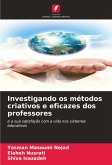 Investigando os métodos criativos e eficazes dos professores Investigando os métodos criativos e eficazes dos professores